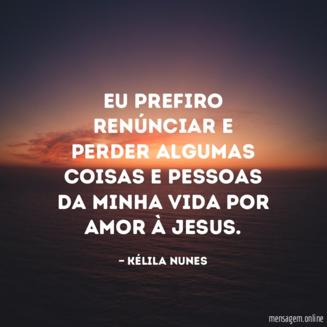 Eu prefiro renúnciar e perder algumas coisas