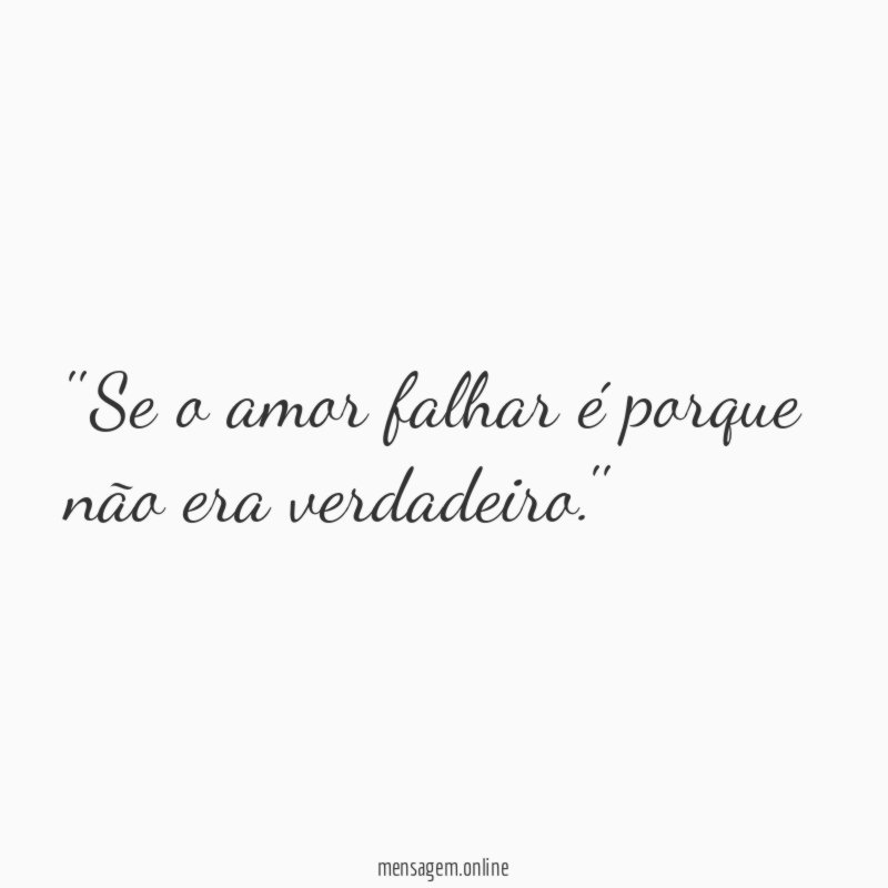 'Se o amor falhar é porque não era verdadeiro