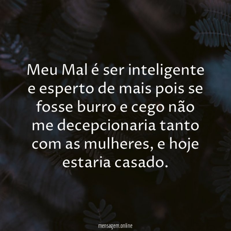 Meu Mal é ser inteligente e esperto de