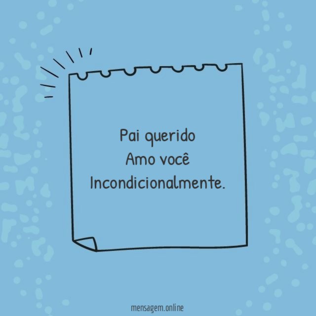 Pai querido Amo você Incondicionalmente