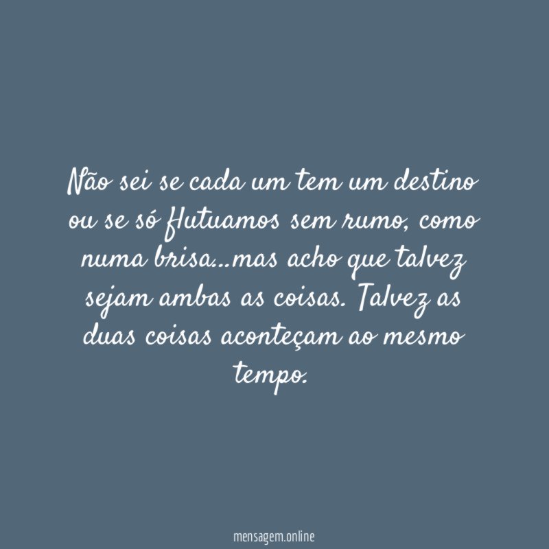 Não sei se cada um tem um destino