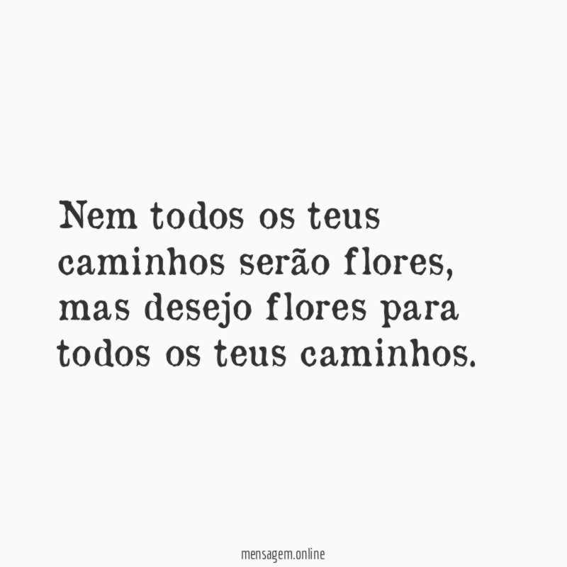 Nem todos os teus caminhos serão flores