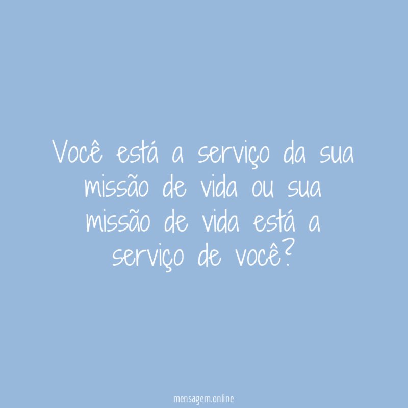 Você está a serviço da sua missão de