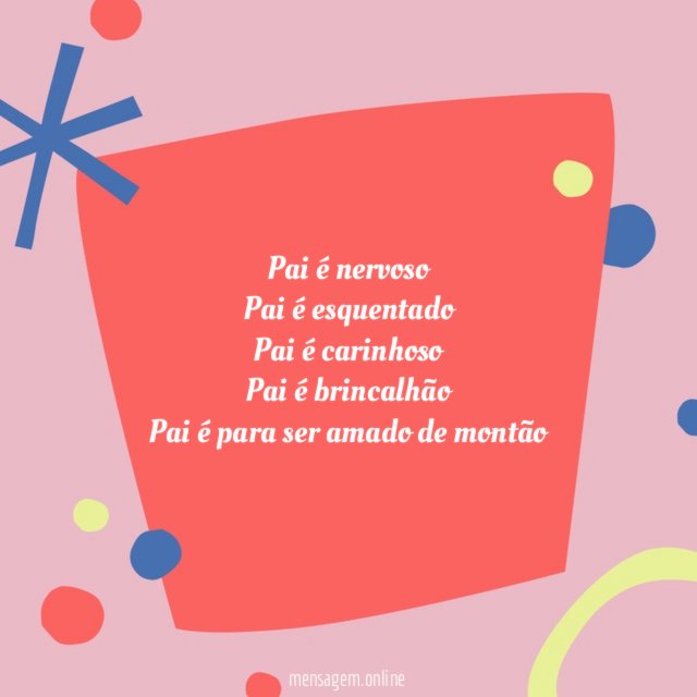 Pai é nervoso Pai é esquentado Pai é carinhoso Pai é