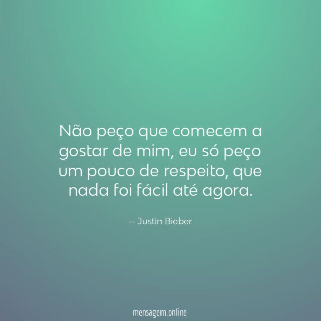 Não peço que comecem a gostar de mim