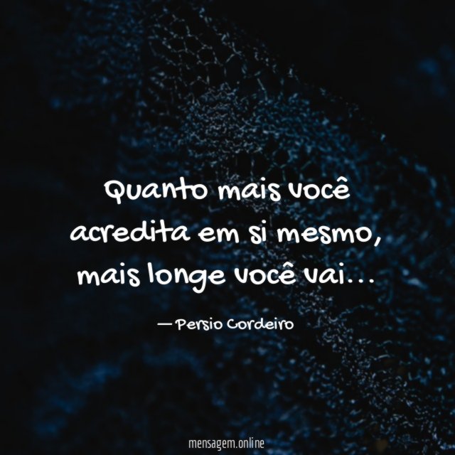 Quanto mais você acredita em si mesmo