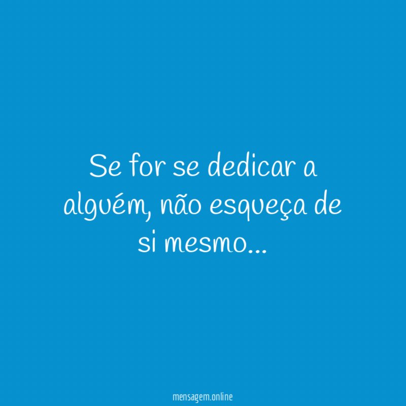Se for se dedicar a alguém
