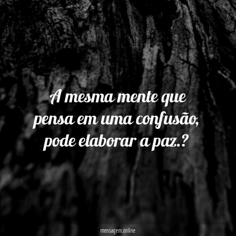 A mesma mente que pensa em uma confusão
