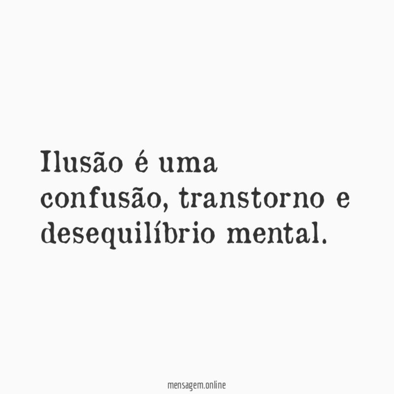 Ilusão é uma confusão