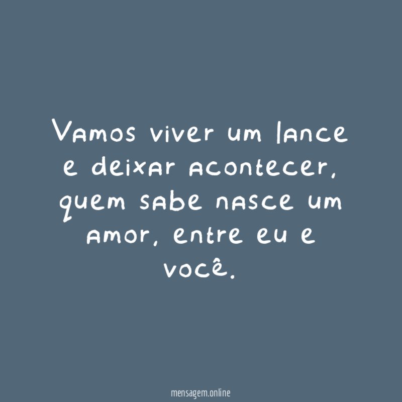 Vamos viver um lance e deixar acontecer