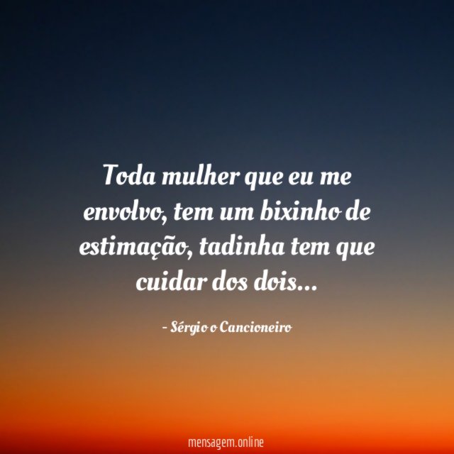 Toda mulher que eu me envolvo