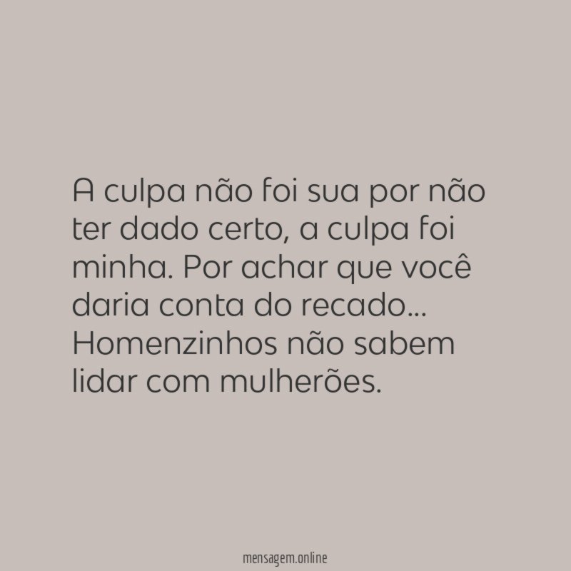 A culpa não foi sua por não ter dado certo