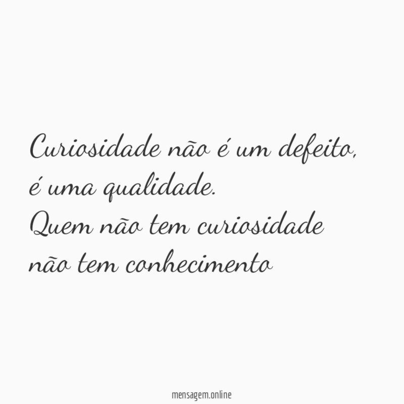 Curiosidade não é um defeito