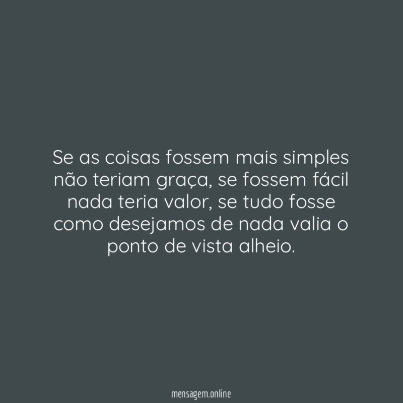 Se as coisas fossem mais simples não teriam graça