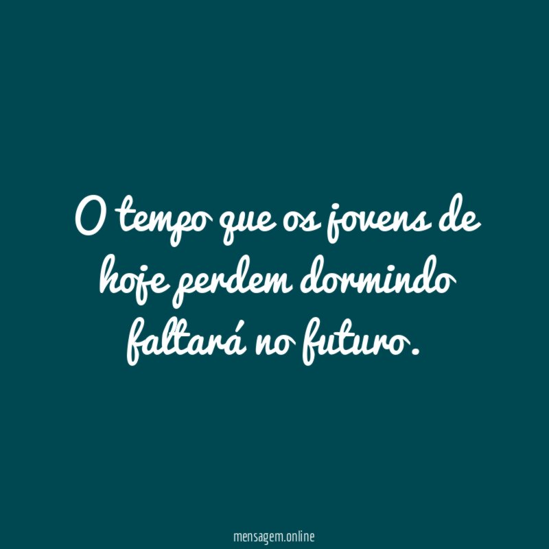 O tempo que os jovens de hoje perdem dormindo faltará no futuro