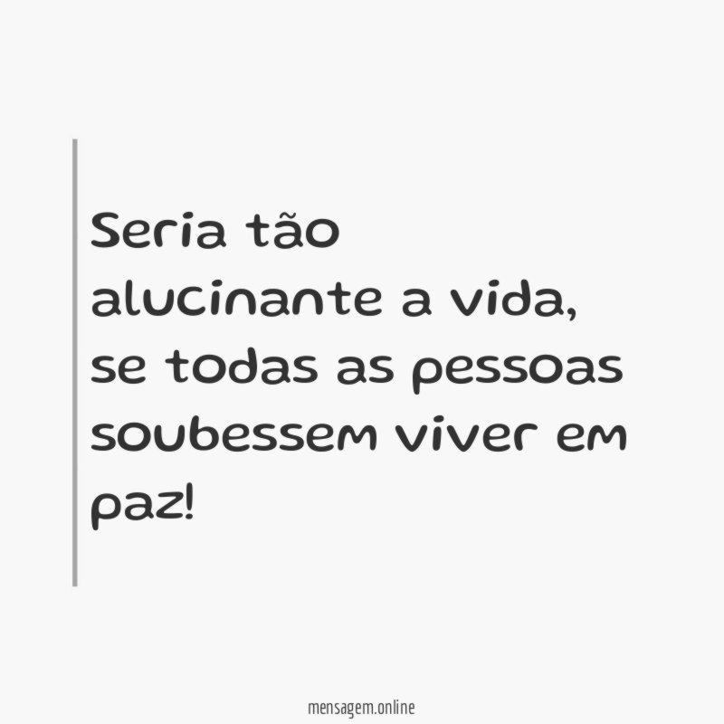 Seria tão alucinante a vida