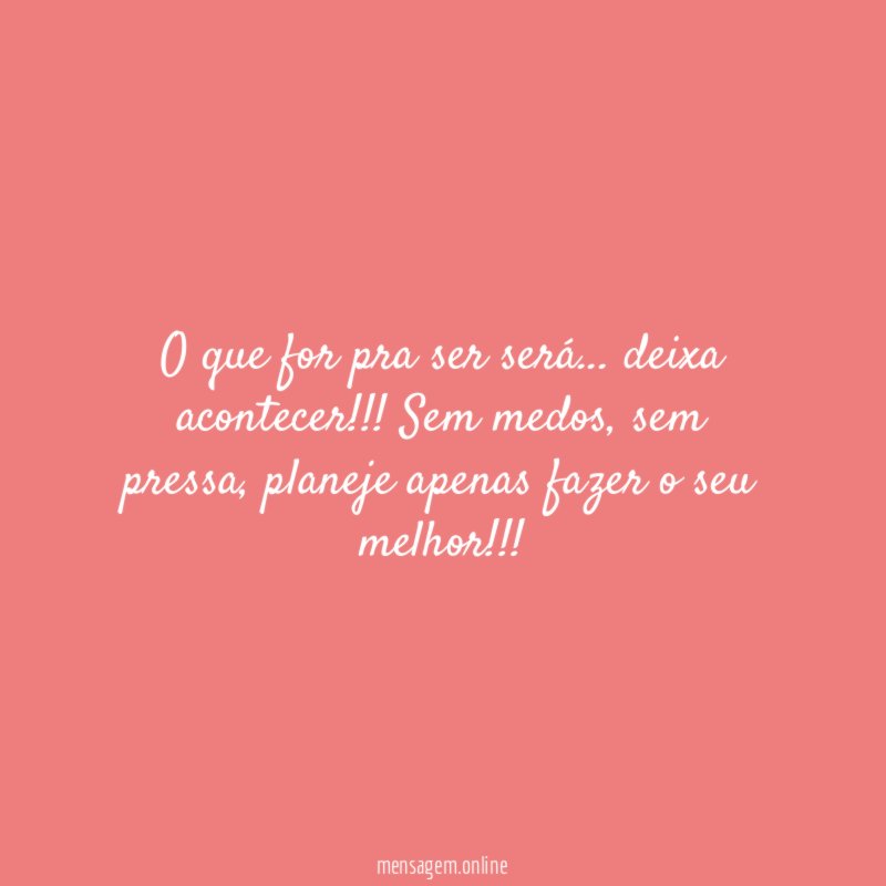 O que for pra ser será