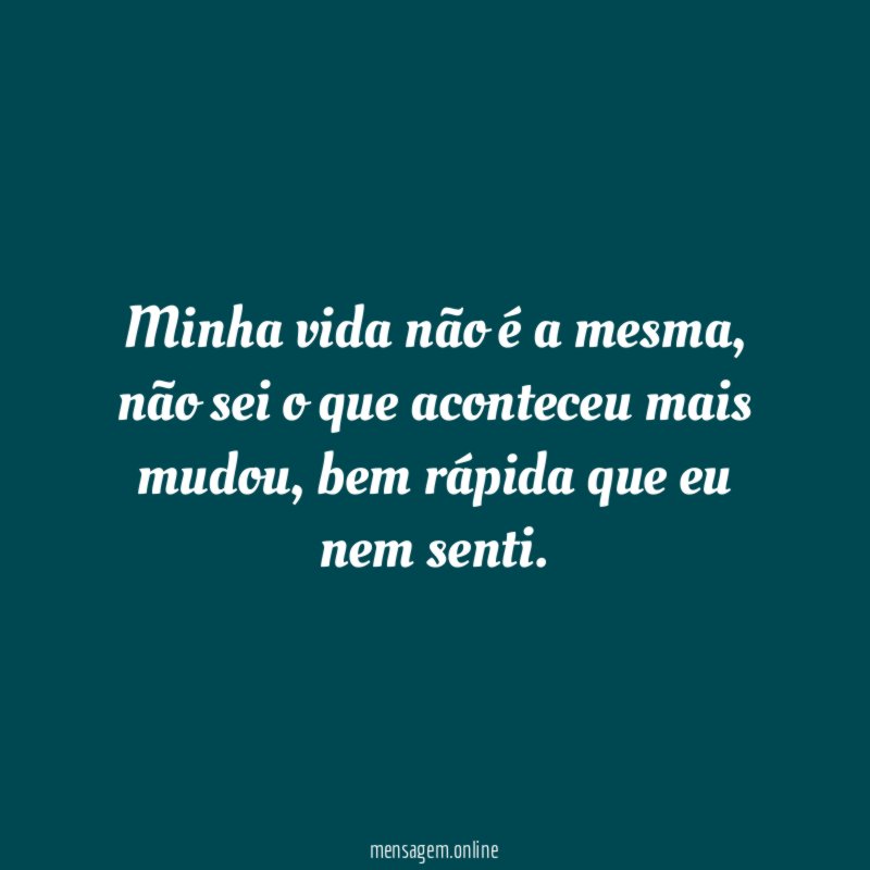 Minha vida não é a mesma