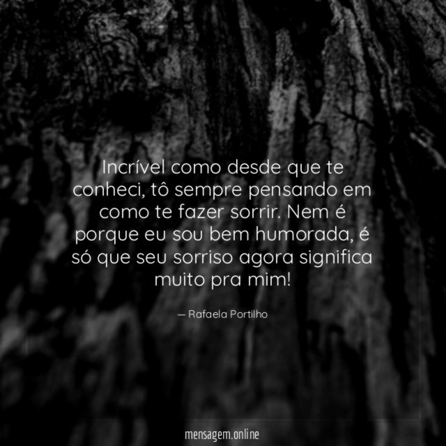 Incrível como desde que te conheci
