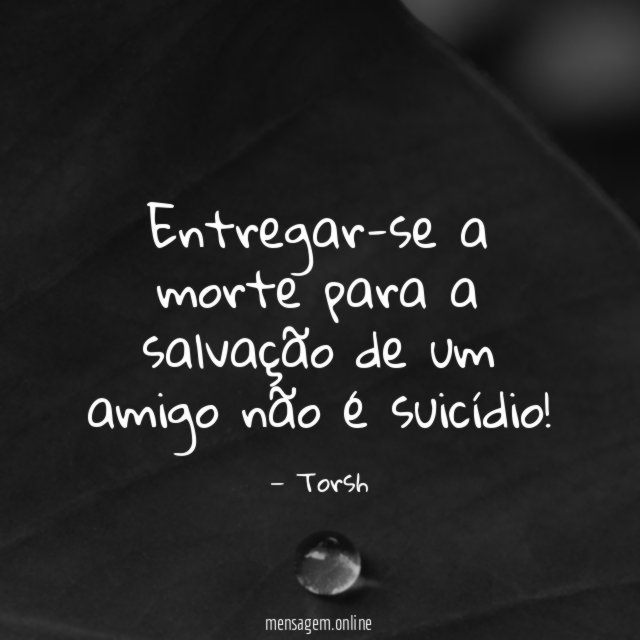 Entregar-se a morte para a salvação de um