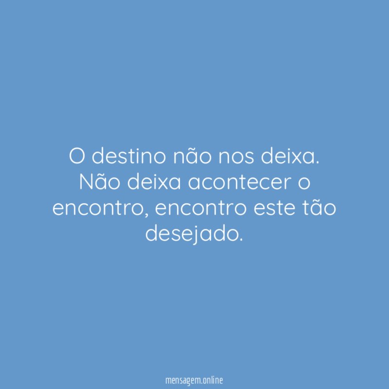O destino não nos deixa