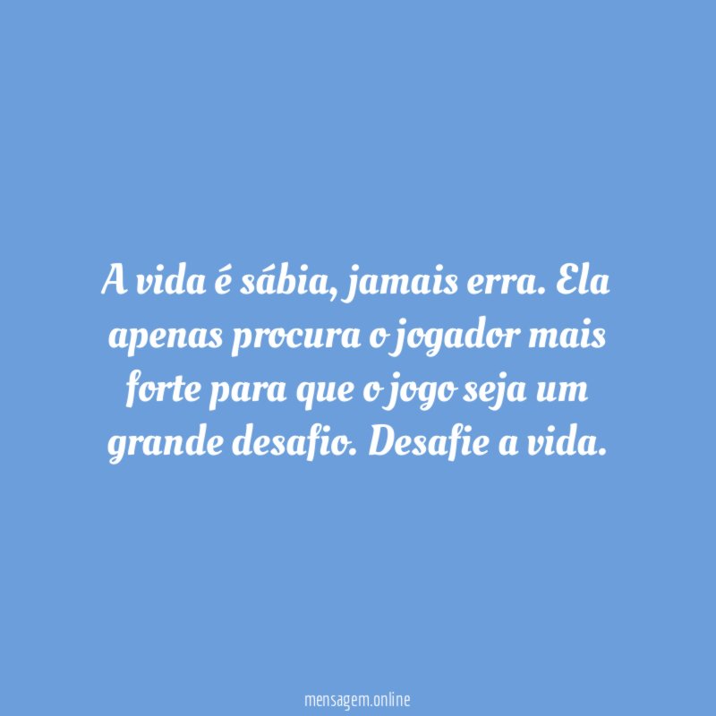 A vida é sábia