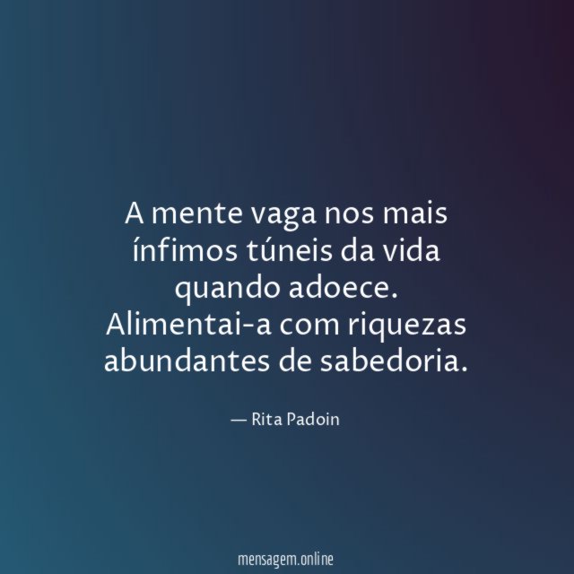 A mente vaga nos mais ínfimos túneis da vida quando adoece