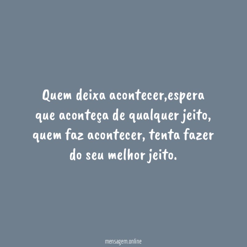 Quem deixa acontecer