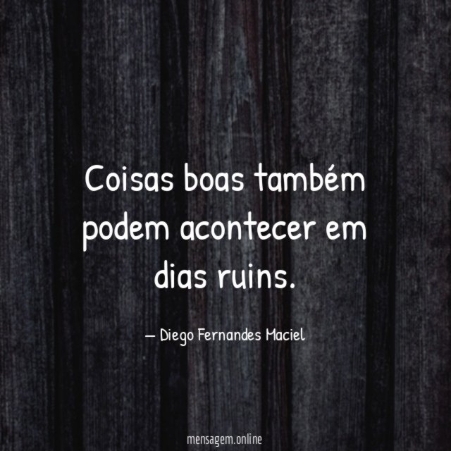 Coisas boas também podem acontecer em dias ruins