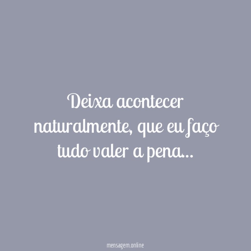 Deixa acontecer naturalmente