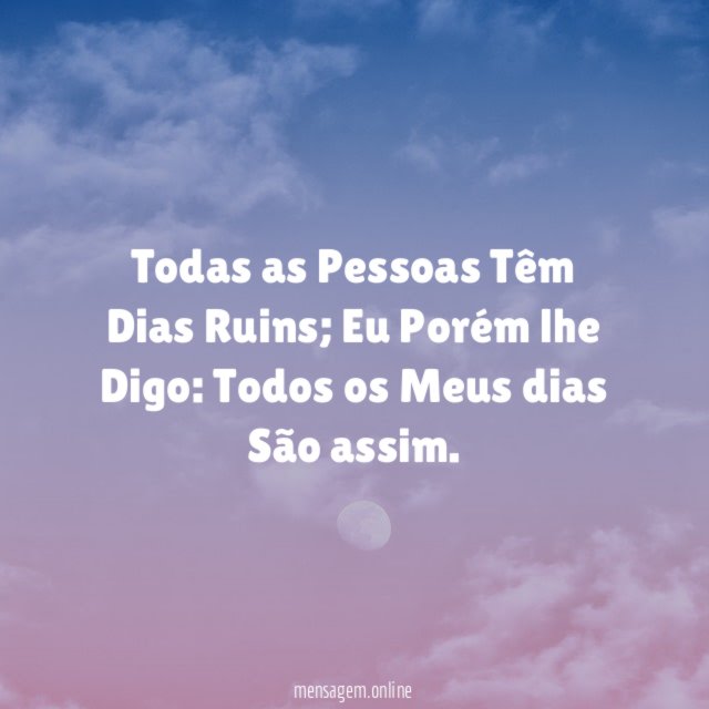 Todas as Pessoas Têm Dias Ruins