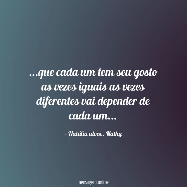 que cada um tem seu gosto as vezes