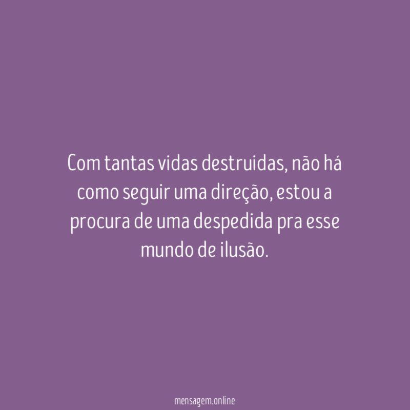 Com tantas vidas destruidas
