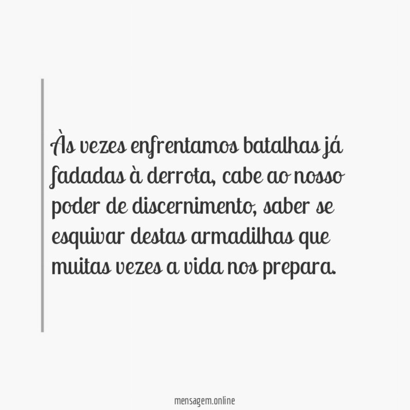 Às vezes enfrentamos batalhas já fadadas à derrota