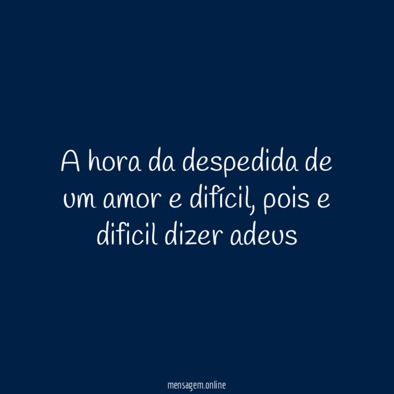 a hora da despedida de um amor e difícil