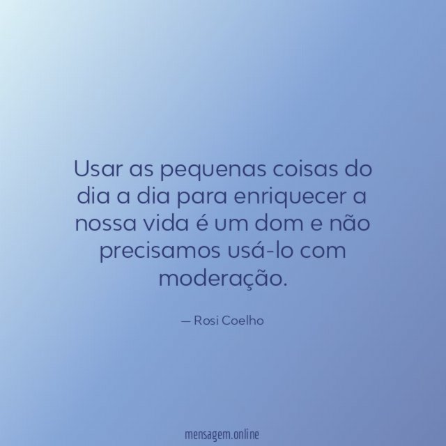 Usar as pequenas coisas do dia a dia