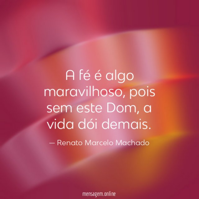 A fé é algo maravilhoso