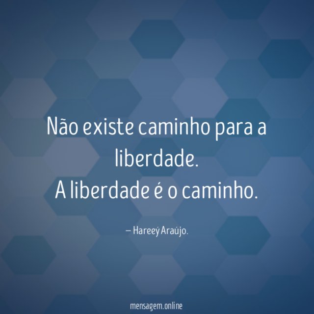 Não existe caminho para a liberdade
