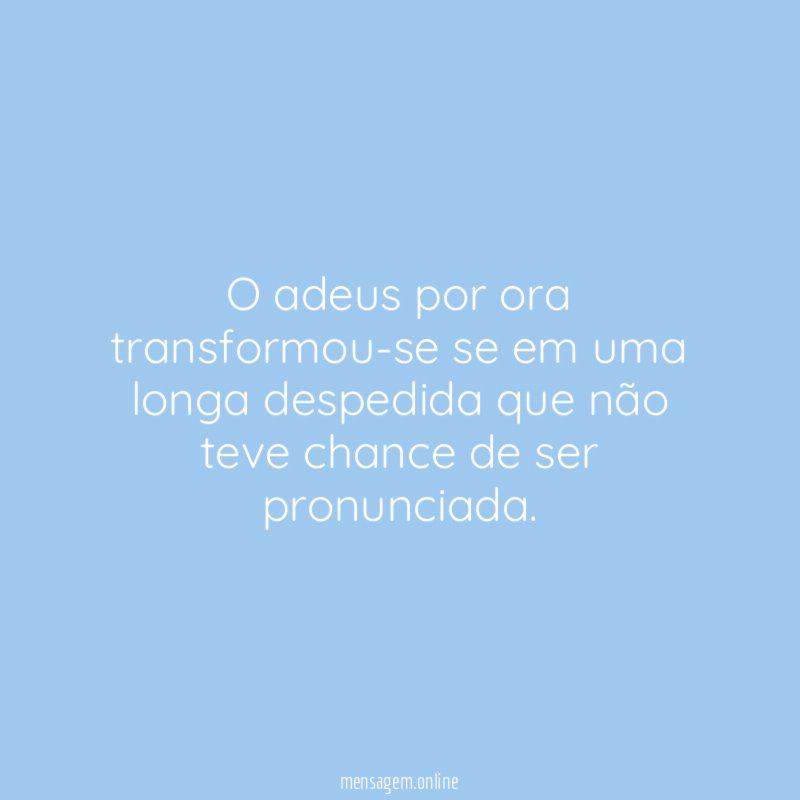 O adeus por ora transformou-se se em uma