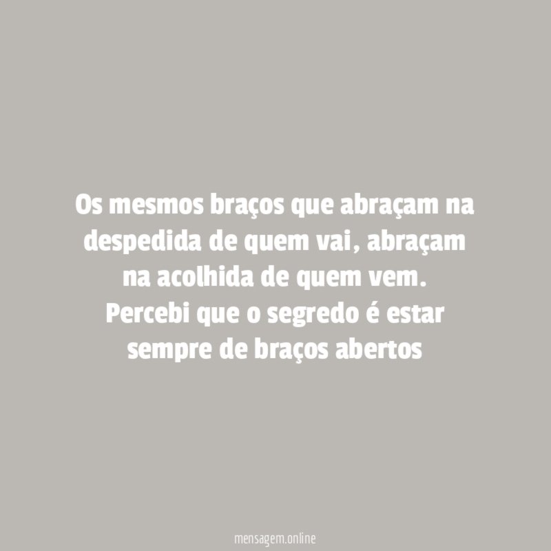 Os mesmos braços que abraçam na despedida de quem vai