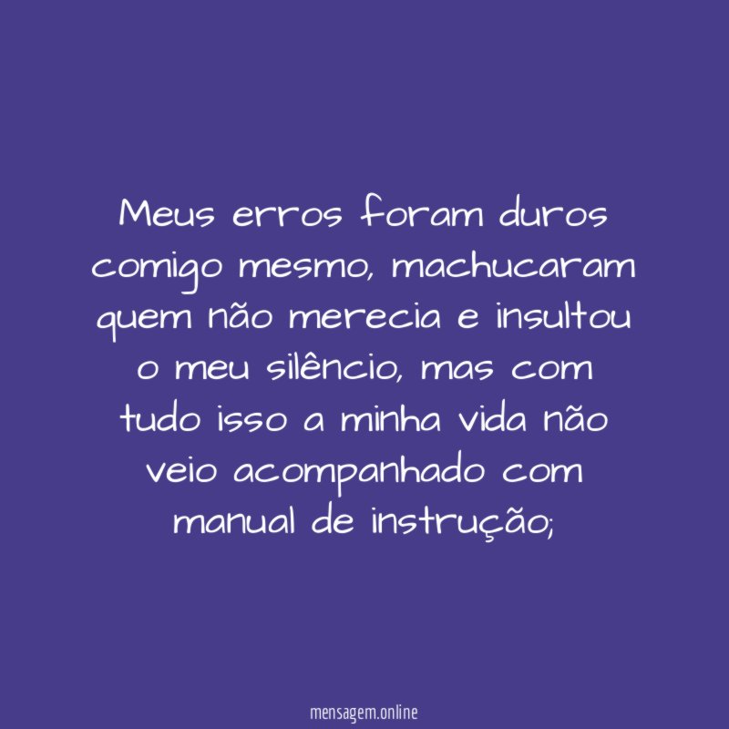 Meus erros foram duros comigo mesmo