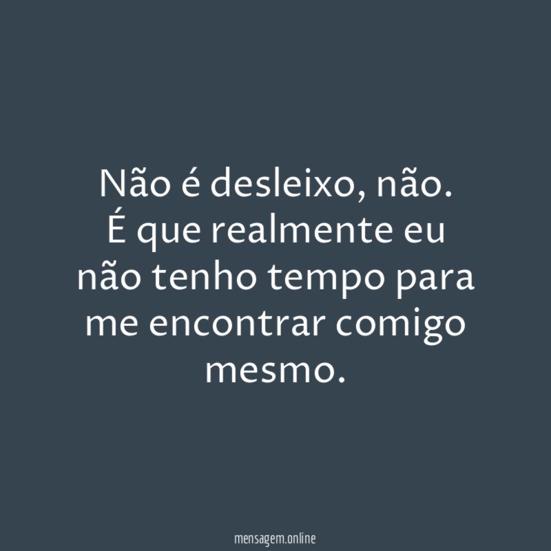 Não é desleixo