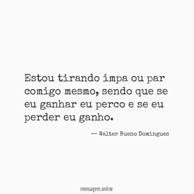 Estou tirando impa ou par comigo mesmo