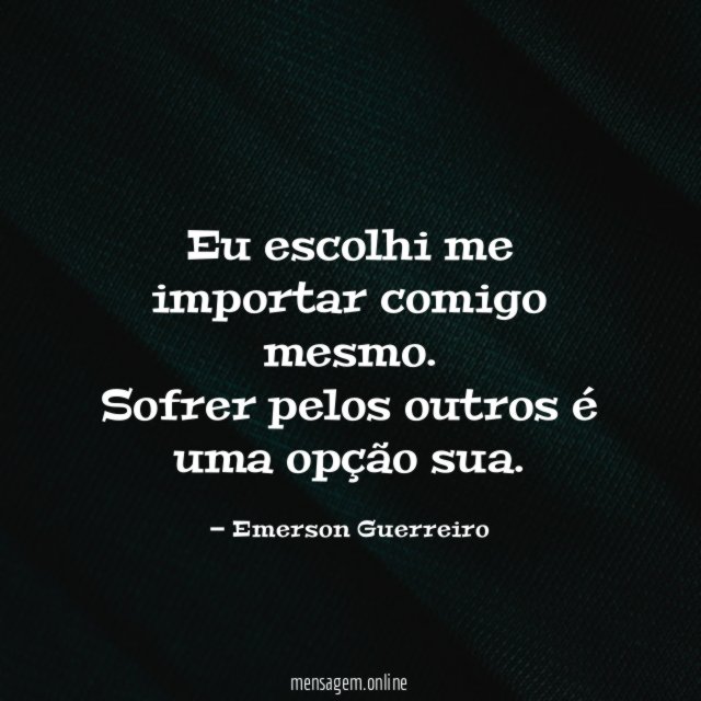 Eu escolhi me importar comigo mesmo