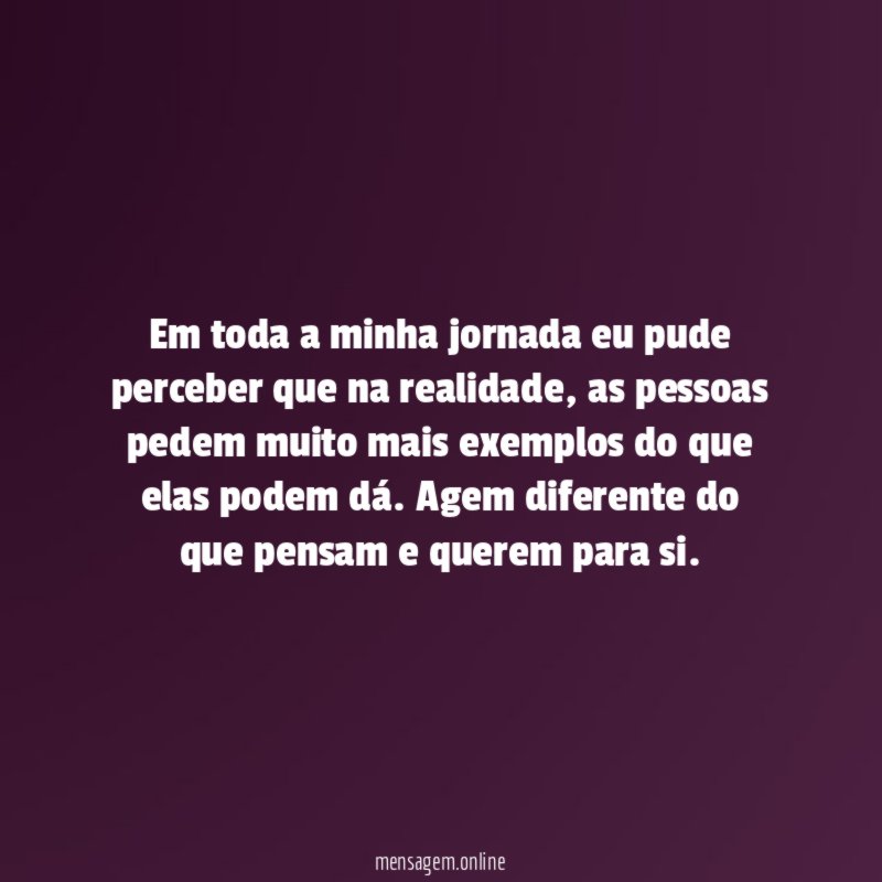 Em toda a minha jornada eu pude perceber que na realidade
