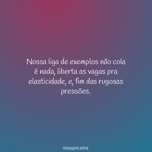 Nossa liga de exemplos não cola é nada