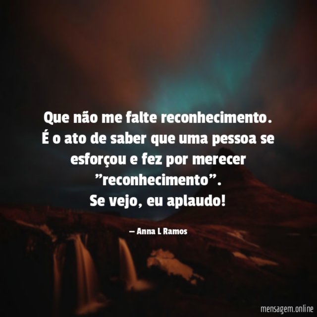 Que não me falte reconhecimento