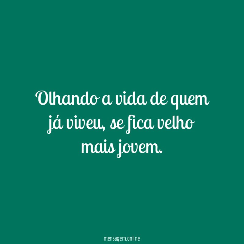 Olhando a vida de quem já viveu