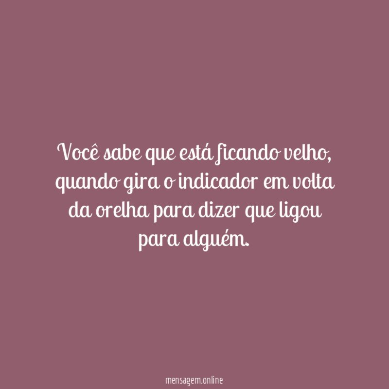 Você sabe que está ficando velho