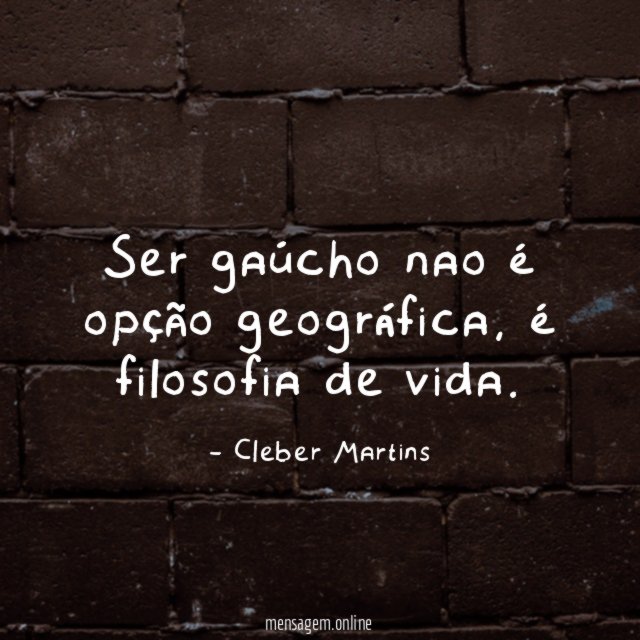 Ser gaúcho nao é opção geográfica